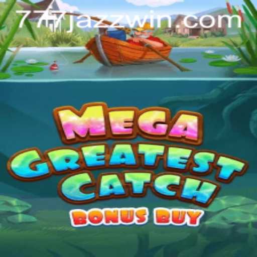 Discover the Thrill of MegaGreatestCatchBonusBuy: A Casino Adventure